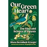 Our Green Heart: The Soul and Science of Forests