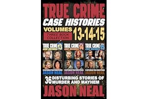 True Crime Case Histories - (Books 13, 14, & 15): 36 Disturbing Stories of Murder and Mayhem