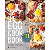 The Egg Cookbook: The Creative Farm-to-Table Guide to Cooking Fresh Eggs