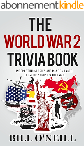 Download The World War 2 Trivia Book: Interesting Stories and Random Facts from the Second World War (Trivia War Books Book 1) (English Edition) PDF
