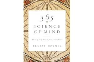 365 Science of Mind: A Year of Daily Wisdom from Ernest Holmes
