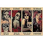 Sugar Skull Be Strong When You are Weak Be Brave Be Humble Be Badass Strong Girl Mexican Skull Girl Retro Metal Tin Sign Vintage Sign for Home Coffee Wall Decor 8x12 Inch
