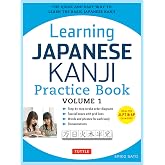 Learning Japanese Kanji Practice Book Volume 1: (JLPT Level N5 &amp; AP Exam) The Quick and Easy Way to Learn the Basic Japanese Kanji
