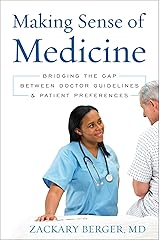 Making Sense of Medicine: Bridging the Gap between Doctor Guidelines and Patient Preferences Kindle Edition