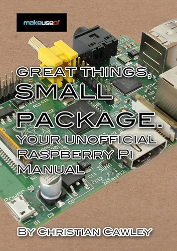 Download Great Things, Small Package: Your Unofficial Raspberry Pi Manual (English Edition) PDF