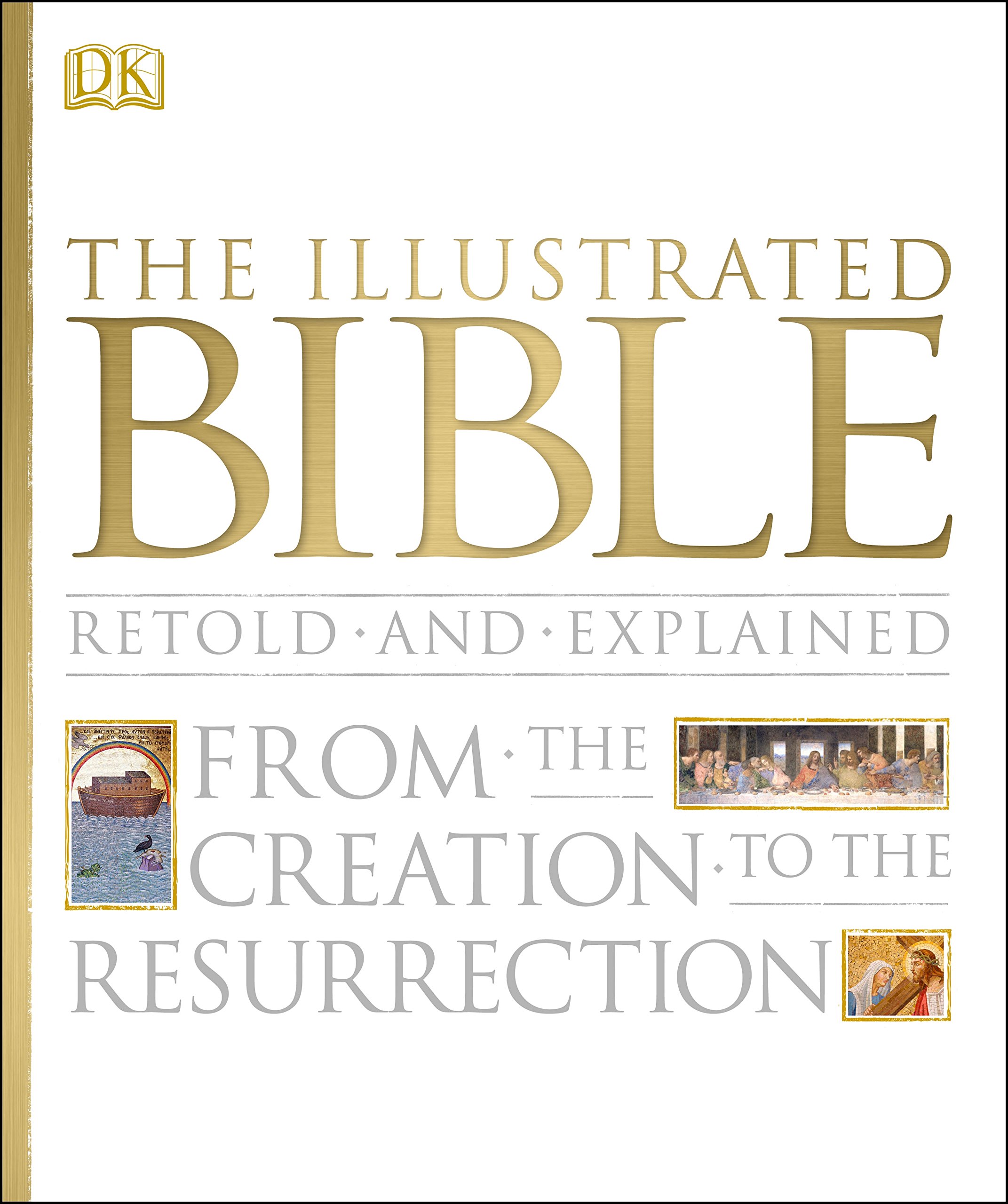 The Illustrated Bible: From the Creation to the Resurrection