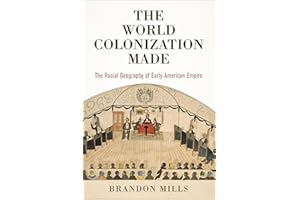 The World Colonization Made: The Racial Geography of Early American Empire