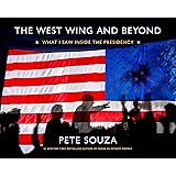 The West Wing and Beyond: What I Saw Inside the Presidency