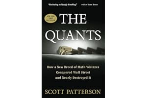 The Quants: How a New Breed of Math Whizzes Conquered Wall Street and Nearly Destroyed It
