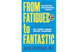 From Fatigued to Fantastic! Fourth Edition: A Clinically Proven Program to Regain Vibrant Health and Overcome Chronic Fatigue