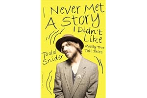 I Never Met a Story I Didn't Like: Mostly True Tall Tales