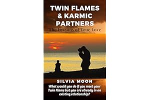 Twin Flames & Karmic Partners: Lessons of True Love (Twin Flames Married to Others)