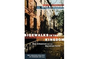 Sidewalks in the Kingdom (The Christian Practice of Everyday Life): New Urbanism and the Christian Faith