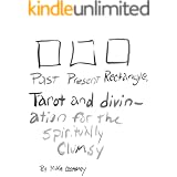 Past Present Rectangle: Tarot & Divination for the Spiritually Clumsy
