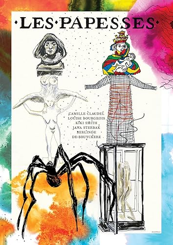 Download Les papesses : Louise Bourgeois, Kiki Smith, Jana Sterbak, Berlinde De Bruyckere, Camille Claudel PDF