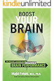 Boost Your Brain: The New Art and Science Behind Enhanced Brain Performance