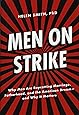 Men on Strike: Why Men Are Boycotting Marriage, Fatherhood, and the American Dream - and Why It Matters