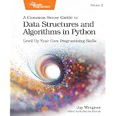 A Common-Sense Guide to Data Structures and Algorithms in Python, Volume 2: Level Up Your Core Programming Skills