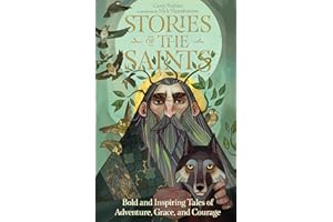 Stories of the Saints: Bold and Inspiring Tales of Adventure, Grace, and Courage