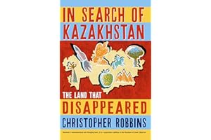 In Search of Kazakhstan: The Land that Disappeared