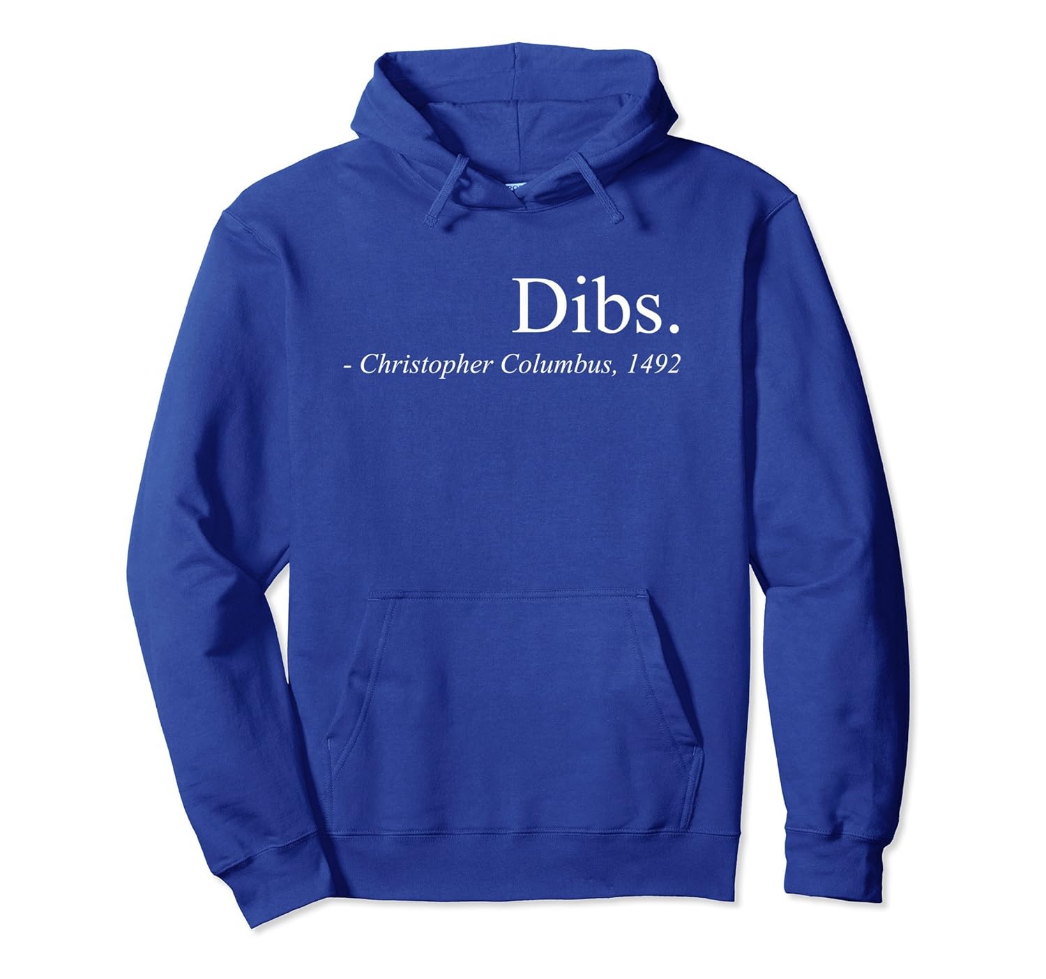 Dibs Columbus 1492 Hoodie Funny America Discovery Quote-anz