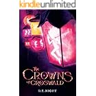 The Crowns of Croswald: A Magical Fantasy Adventure for Tweens and Teens Ages 9-13, Grades 4-7 (Croswald Series Book 1)