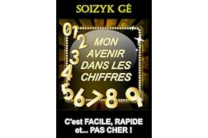 Mon Avenir dans les Chiffres ("PRENDRE SON DESTIN EN MAIN !" t. 1) (French Edition)