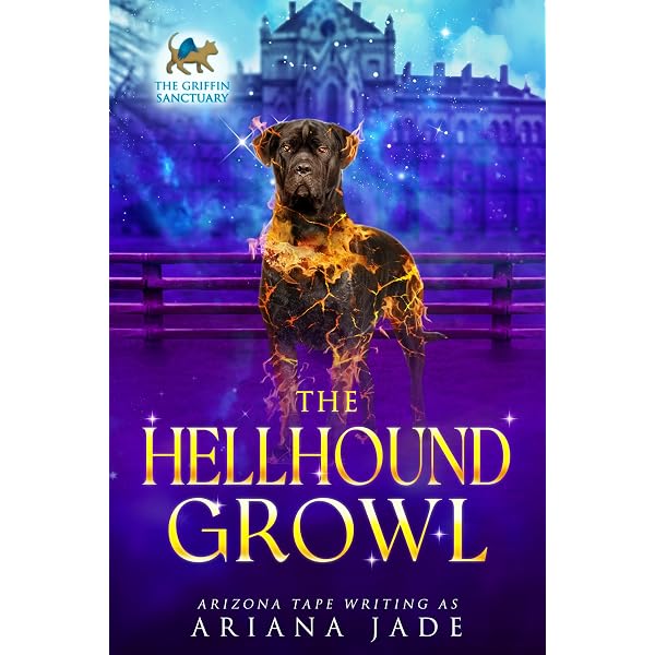 Amazon.com: The Hellhound Growl (The Secrets Of The Griffin Sanctuary  Series Book 8) eBook : Jade, Ariana, Jade, Arizona: Kindle Store