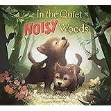 In the Quiet, Noisy Woods