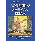 Advertising the American Dream: Making Way for Modernity, 1920-1940
