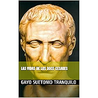 LAS VIDAS DE LOS DOCE CESARES (Spanish Edition) book cover LAS VIDAS DE LOS DOCE CESARES (Spanish Edition) book cover