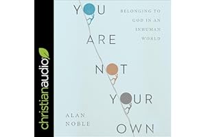 You Are Not Your Own: Belonging to God in an Inhuman World