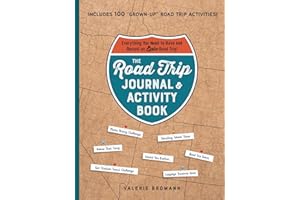 The Road Trip Journal & Activity Book: Everything You Need to Have and Record an Epic Road Trip!