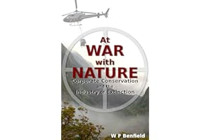 At War with Nature - Corporate Conservation and the Industry of Extinction