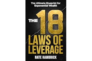 The 18 Laws of Leverage: The Ultimate Blueprint for Exponential Wealth