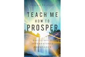 Teach Me How to Prosper: Biblical Keys to Supernatural Abundance