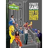 Street Gang: How We Got to Sesame Street