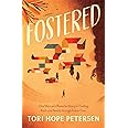 Fostered: One Woman’s Powerful Story of Finding Faith and Family through Foster Care