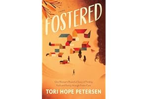 Fostered: One Woman’s Powerful Story of Finding Faith and Family through Foster Care