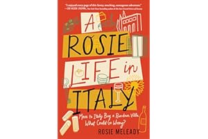 A Rosie Life in Italy: Move to Italy. Buy a Rundown Villa. What Could Go Wrong?