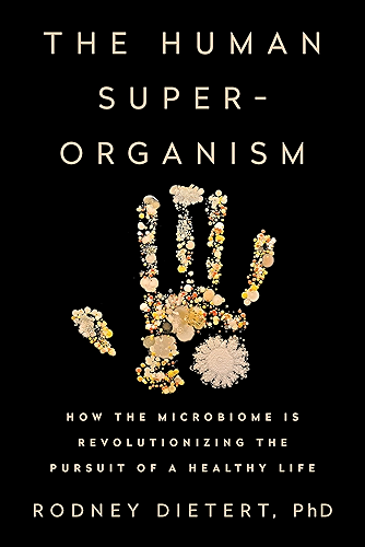 Download The Human Superorganism: How the Microbiome Is Revolutionizing the Pursuit of a Healthy Life (English Edition) PDF