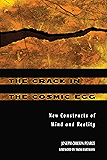 The Crack in the Cosmic Egg: New Constructs of Mind and Reality