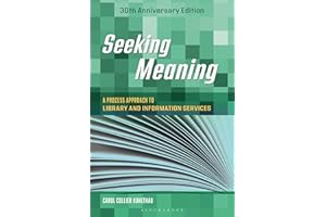 Seeking Meaning: A Process Approach to Library and Information Services, 30th Anniversary Edition
