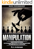 Manipulation: Dark Psychology - How to Analyze People and Influence Them to Do Anything You Want Using NLP and Subliminal Persuasion (Body Language, Human Psychology)