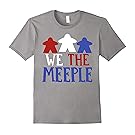 We the Meeple T-Shirt. Tabletop Gaming RPG USA!