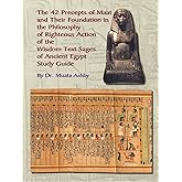 The 42 Precepts of Maat and Their Foundation in the Philosophy of Righteous Action