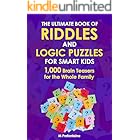 The Ultimate Book of Riddles and Logic Puzzles for Smart Kids: 1,000 Brain Teasers for the Whole Family (Thinking Books for Kids 8)