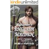 The Highlander's English Maiden: A Scottish Historical Romance Novel (Loved by a Highlander Book 2)
