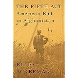 The Fifth Act: America's End in Afghanistan