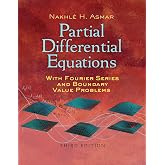 Partial Differential Equations with Fourier Series and Boundary Value Problems: Third Edition (Dover Books on Mathematics)
